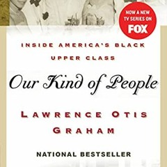 GET PDF 📗 Our Kind of People: Inside America's Black Upper Class by  Lawrence Otis G