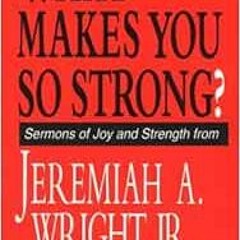 VIEW [PDF EBOOK EPUB KINDLE] What Makes You So Strong?: Sermons of Joy and Strength f