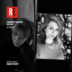 RE - MONTHLY TECHNO REVIEW EP 41 by NIMA with MERET FORÊT