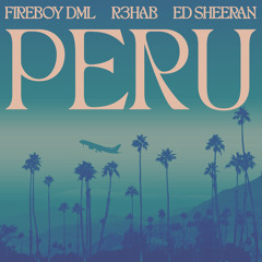Fireboy DML, Ed Sheeran & R3HAB - Peru (R3HAB Remix)