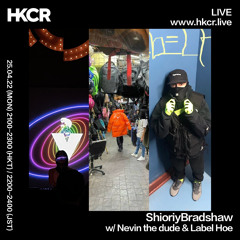 ShioriyBradshaw with Nevin the dude & Label Hoe - 25/04/2022