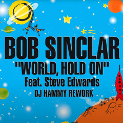 Bob Sinclar - World Hold On (DJ Hammy Rework) FREE DOWNLOAD
