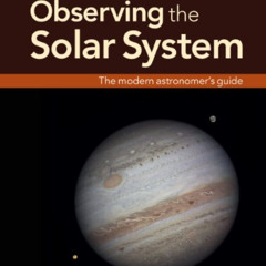 Get KINDLE 📙 Observing the Solar System: The Modern Astronomer's Guide by  Gerald No