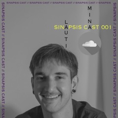 SINAPSIS CAST 001 // Lauti Mina |