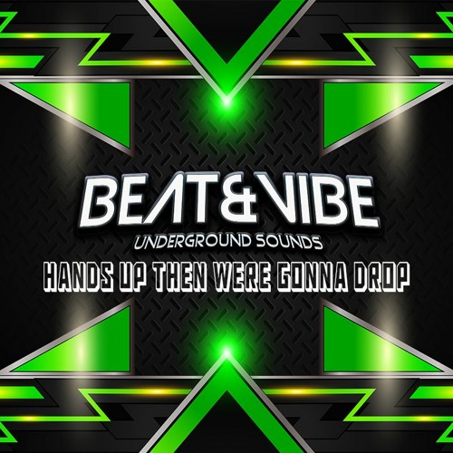 Hands Up Then Were Gonna Drop - BEAT&VIBE (FREE DOWNLOAD)