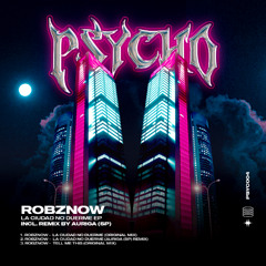 PREMIERE | ROBZNOW - La Ciudad No Duerme (Auriga (SP) Remix) [Psycho Recordings]