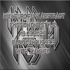 Mix Neuro funk abstract émission DNB Style radio campus 19.03.2025 with kamineo sound cloud