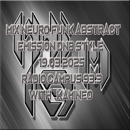 Mix Neuro funk abstract émission DNB Style radio campus 19.03.2025 with kamineo sound cloud