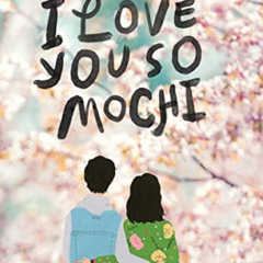 [View] PDF 🖊️ I Love You So Mochi by  Sarah Kuhn EPUB KINDLE PDF EBOOK