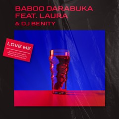 Baboo Darabuka ft.Laura & Dj Benity - Love me