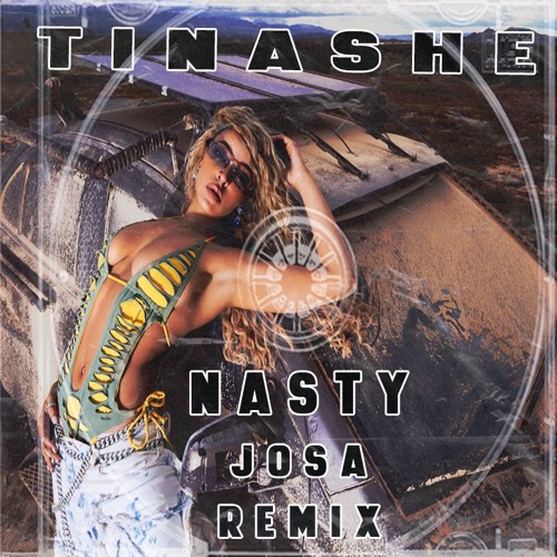 Tinashe - Nasty (Josa Remix) [FREE DL]*