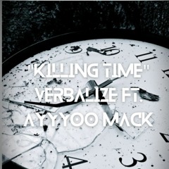 "Killing time"Ft. Ayyoo Mack(Prod By. lethalneedle)