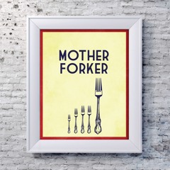 Mother Forker