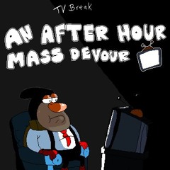 An After Hour Mass Devour - thewildfroakie