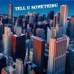 Tell U Something