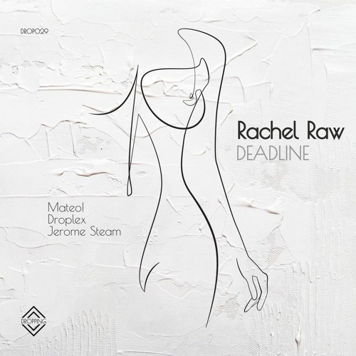 Premiere: Rachel Raw "Deadline" (Droplex Remix) - Jaw Dropping