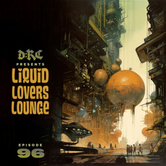 Liquid Lovers Lounge (EP96|APR01|2023)