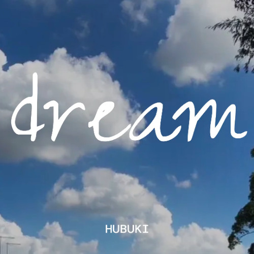 Stream dream by HUBUKI | Listen online for free on SoundCloud