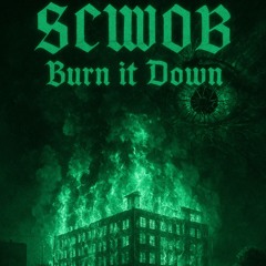 Scwob - Burn It Down [MSTR KNTRLVRLST]
