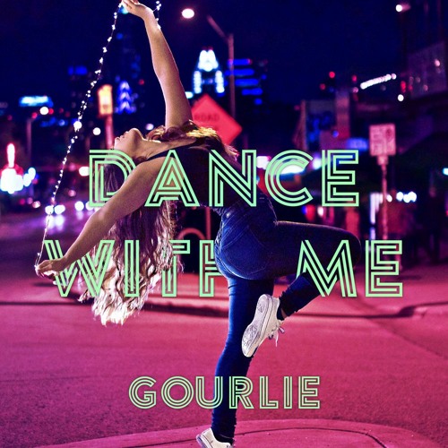 Dance With Me - Gourlie