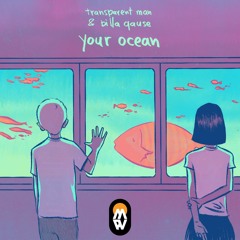 Transparent Man & Billa Qause - Your Ocean