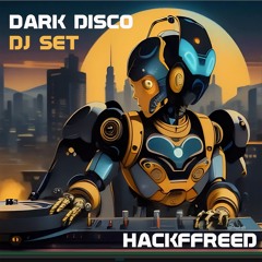 Hackfreed - Dark Disco (DJ Set 03.02.2024)