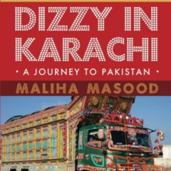 download EBOOK 📕 Dizzy in Karachi: A Journey to Pakistan by  Maliha Masood [EPUB KIN