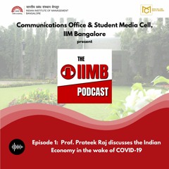 Episode 1: Prof. Prateek Raj discusses the Indian Economy in the wake of COVID-19