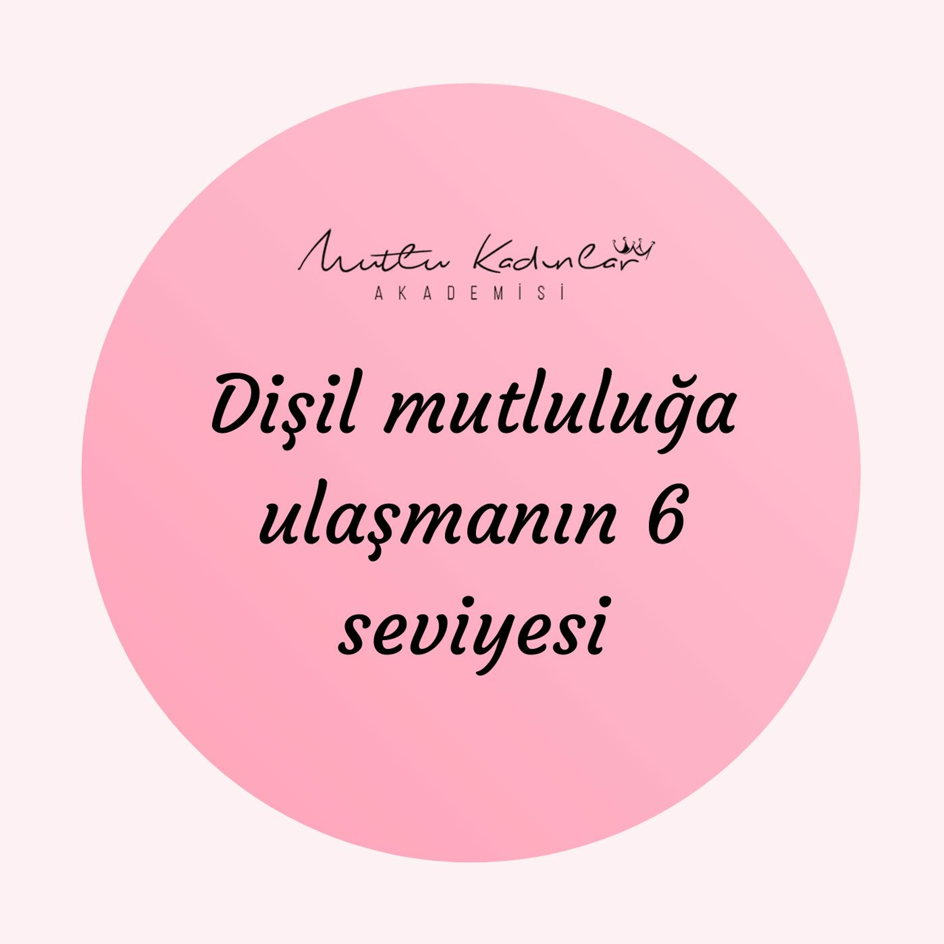 Mutlu Kadınlar Akademisi
