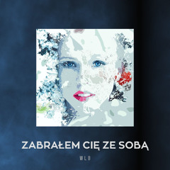 Zabrałem Cię ze sobą