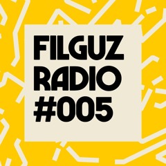 Filguz Radio #005