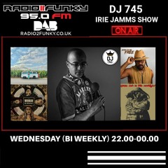 DJ 745 Irie Jamms Show Radio2Funky 95FM 13 March 2024