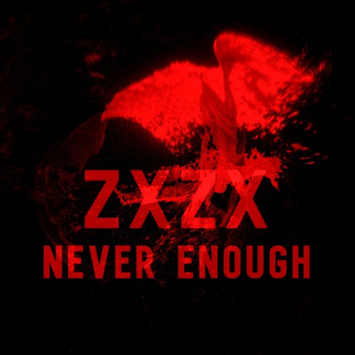 Stream PREMIERE: Zxzx - Never Enough by THE BRVTALIST | Listen 