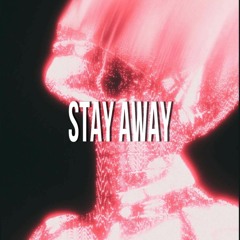 Stay Away