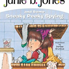 [View] EPUB KINDLE PDF EBOOK Junie B. Jones and Some Sneaky Peeky Spying (Junie B. Jo