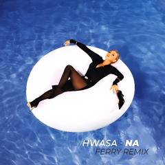 HWASA - NA (Ferry Remix) [FREE DOWNLOAD]