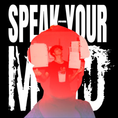 SPEAK YOUR MIND