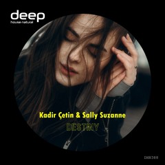 Kadir Çetin & Sally Suzanne - Destiny (Original Mix) DHN388
