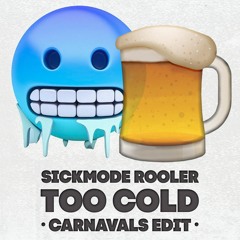 Sickmode & Rooler - TOO COLD (Hek Van De Dam & The Underdogs Carnavals Edit)