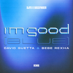 David Guetta & Bebe Rexha - I'm Good (Blue) ( DJFD  & Bassfinder REMIX )