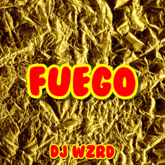 DJ WZRD - Fuego