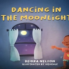 ✔️ [PDF] Download Dancing in the Moonlight by  Deidra Nelson