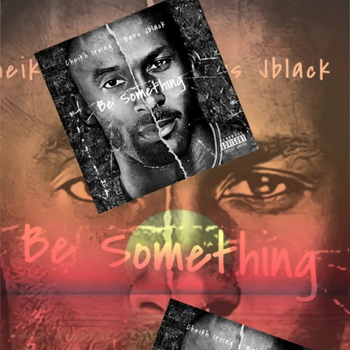 Cheikh Irving x Babs Jblack - Be Something