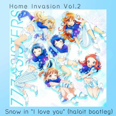 Snow in “I love you” (haloit bootleg) [Home Invasion Vol.2]
