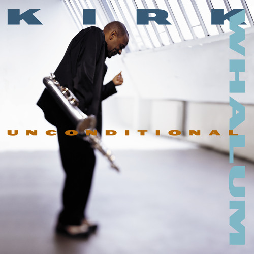 Stream Unconditional by Kirk Whalum | Listen online for free on