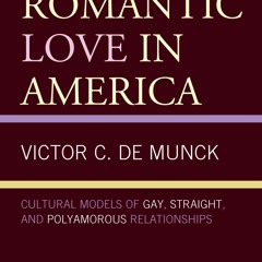 [⚡READ⚡] Romantic Love in America: Cultural Models of Gay, Straight, and Polyamo