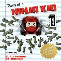 [ACCESS] EPUB 💞 Diary of a Ninja Kid, Book 1: Cloudy with a Chance of Zombies: A Fun
