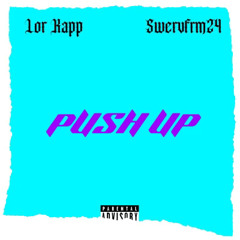 Push Up ft Swervfrm24