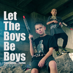 Let The Boys Be Boys (feat. Corbin & Toby James)