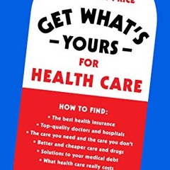 Read online Get What's Yours for Health Care: How to Get the Best Care at the Right Price (The Get W